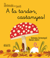 A la tardor, castanyes!