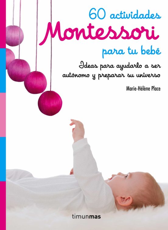 60 actividades para estimular al bebé desde su nacimiento con la pedagogía Montessori.